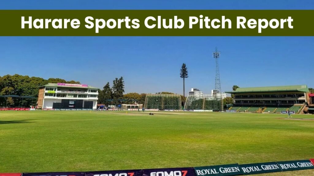 Harare Sports Club Pitch Report in Hindi : अफगानिस्तान vs जिम्बाब्वे – जानिए इस पिच पर कौन जीतेगा कौन हारेगा